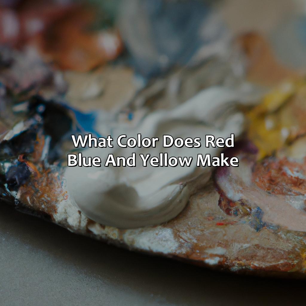 What Color Does Red, Blue, And Yellow Make?  - What Color Does Red Blue And Yellow Make, 