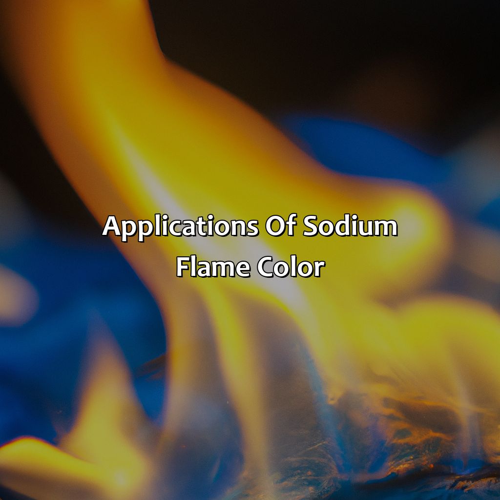 Applications Of Sodium Flame Color  - What Color Does Sodium Burn, 