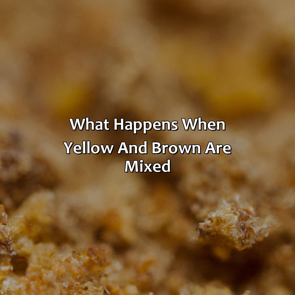 What Happens When Yellow And Brown Are Mixed  - What Color Does Yellow And Brown Make, 