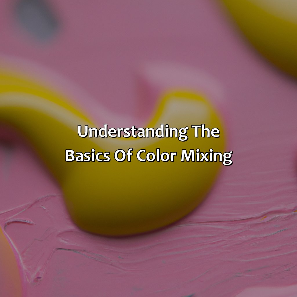 Understanding The Basics Of Color Mixing  - What Color Does Yellow And Pink Make, 