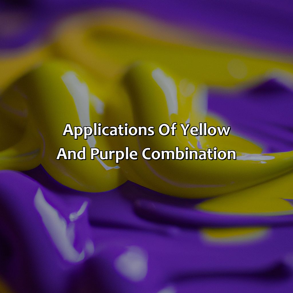 Applications Of Yellow And Purple Combination  - What Color Does Yellow And Purple Make, 