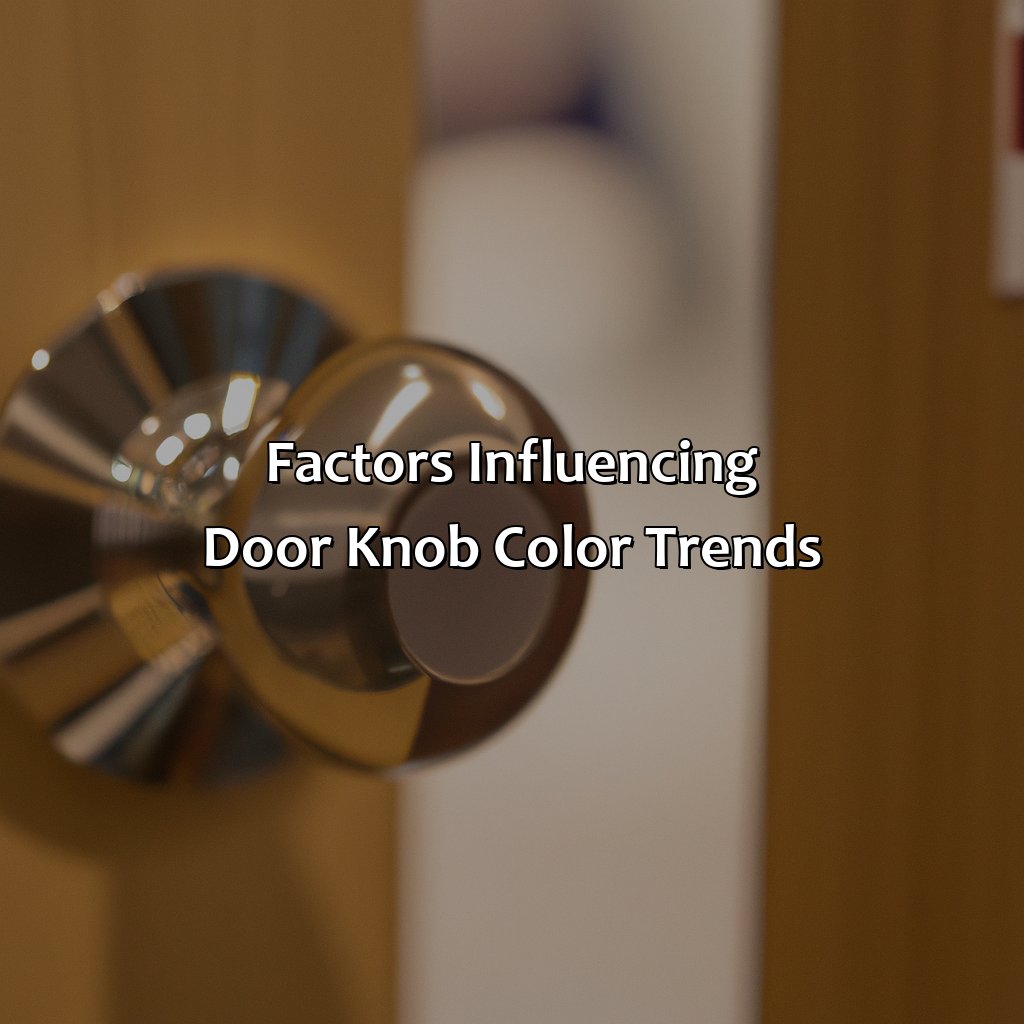 Factors Influencing Door Knob Color Trends  - What Color Door Knobs Are In Style 2022, 