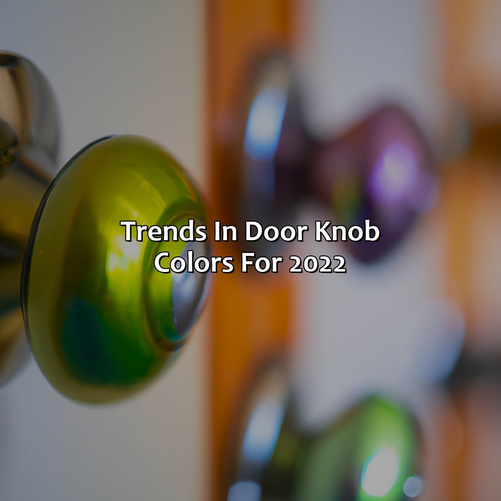Trends In Door Knob Colors For 2022  - What Color Door Knobs Are In Style 2022, 