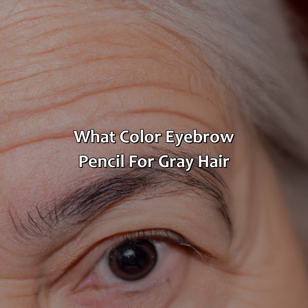 What Color Eyebrow Pencil For Gray Hair - colorscombo.com