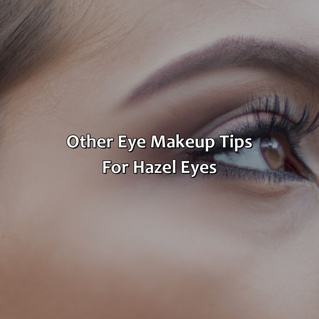 Other Eye Makeup Tips For Hazel Eyes  - What Color Eyeliner For Hazel Eyes, 