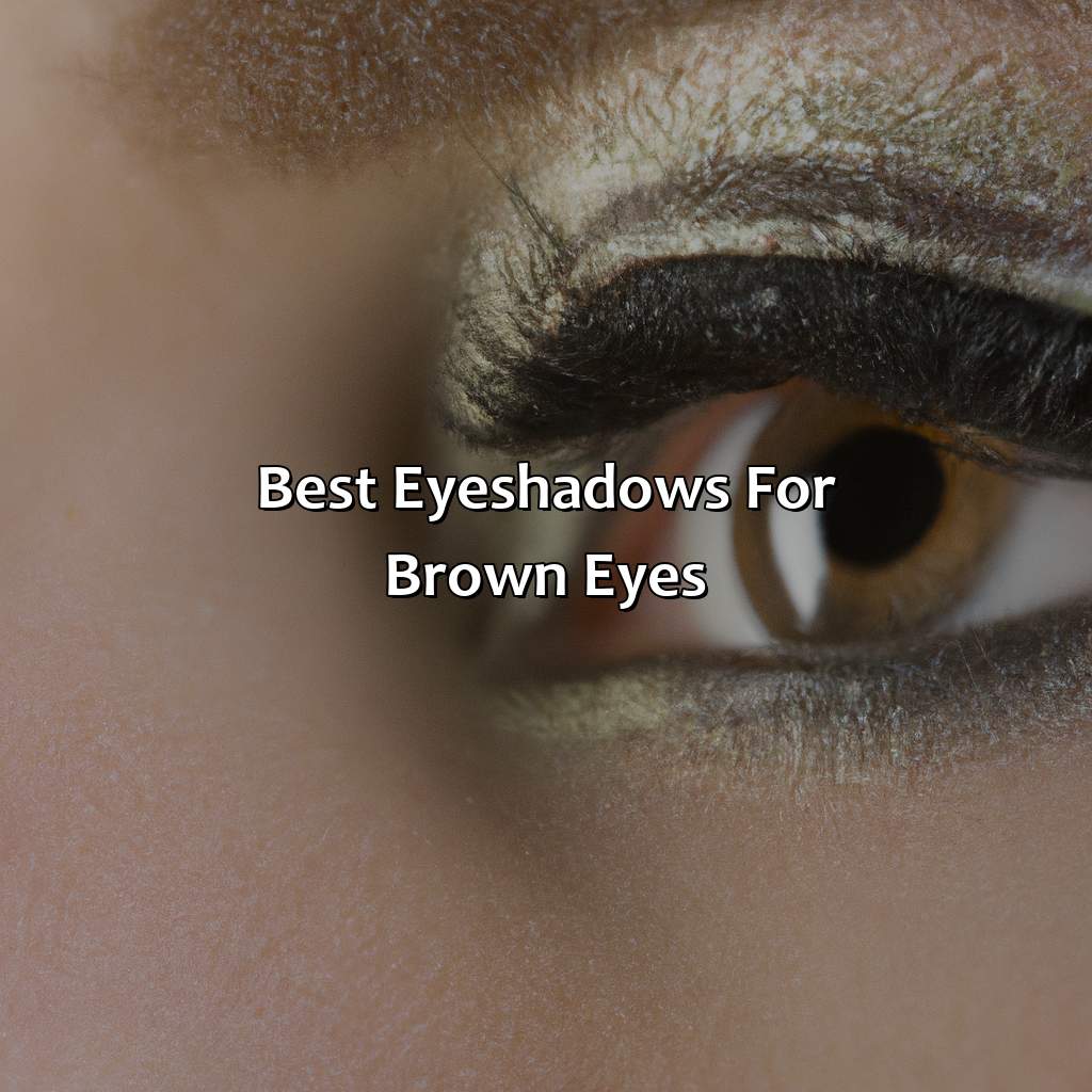 Best Eyeshadows For Brown Eyes  - What Color Eyeshadow For Brown Eyes, 
