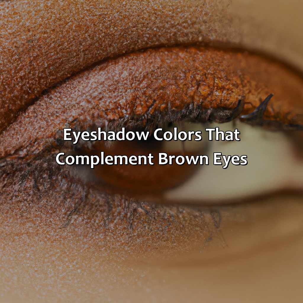 Eyeshadow Colors That Complement Brown Eyes  - What Color Eyeshadow Goes With Brown Eyes, 
