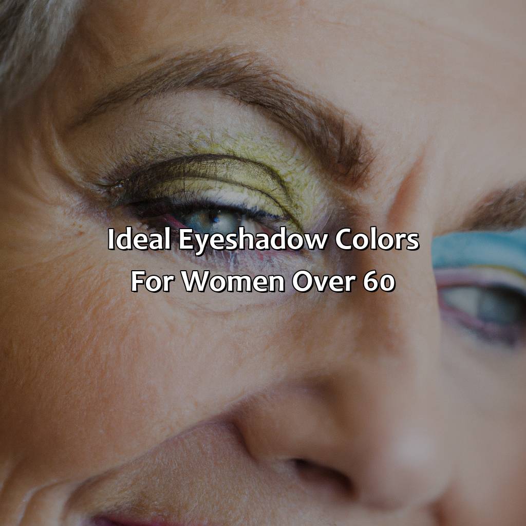 Ideal Eyeshadow Colors For Women Over 60  - What Color Eyeshadow Should A Woman Over 60 Wear, 