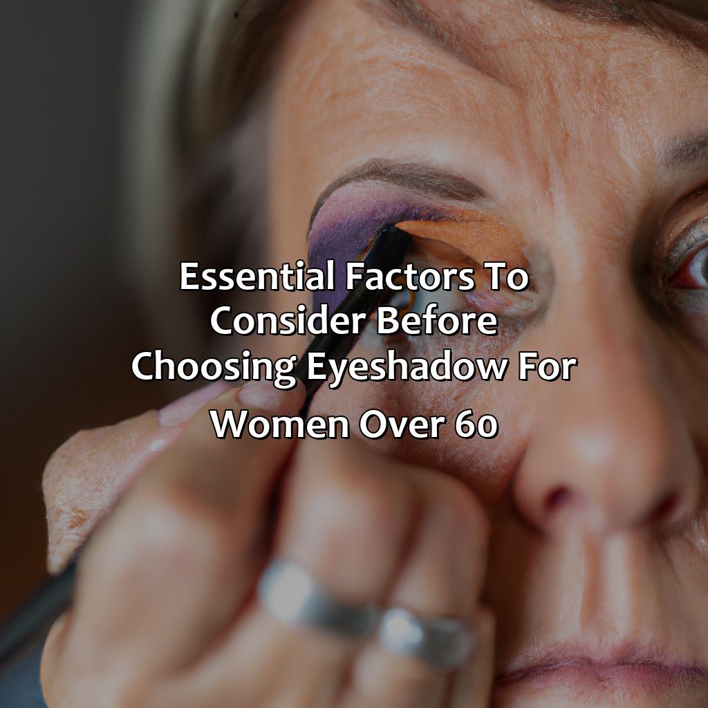 Essential Factors To Consider Before Choosing Eyeshadow For Women Over 60  - What Color Eyeshadow Should A Woman Over 60 Wear, 