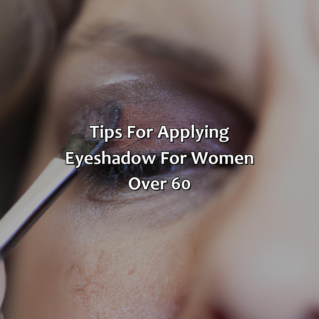 Tips For Applying Eyeshadow For Women Over 60  - What Color Eyeshadow Should A Woman Over 60 Wear, 