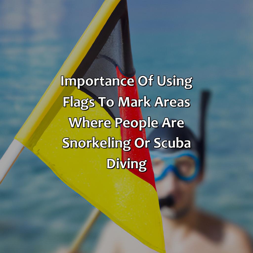 Importance Of Using Flags To Mark Areas Where People Are Snorkeling Or Scuba Diving  - What Color Flag Is Used To Mark An Area Where People Are Snorkeling Or Scuba Diving, 