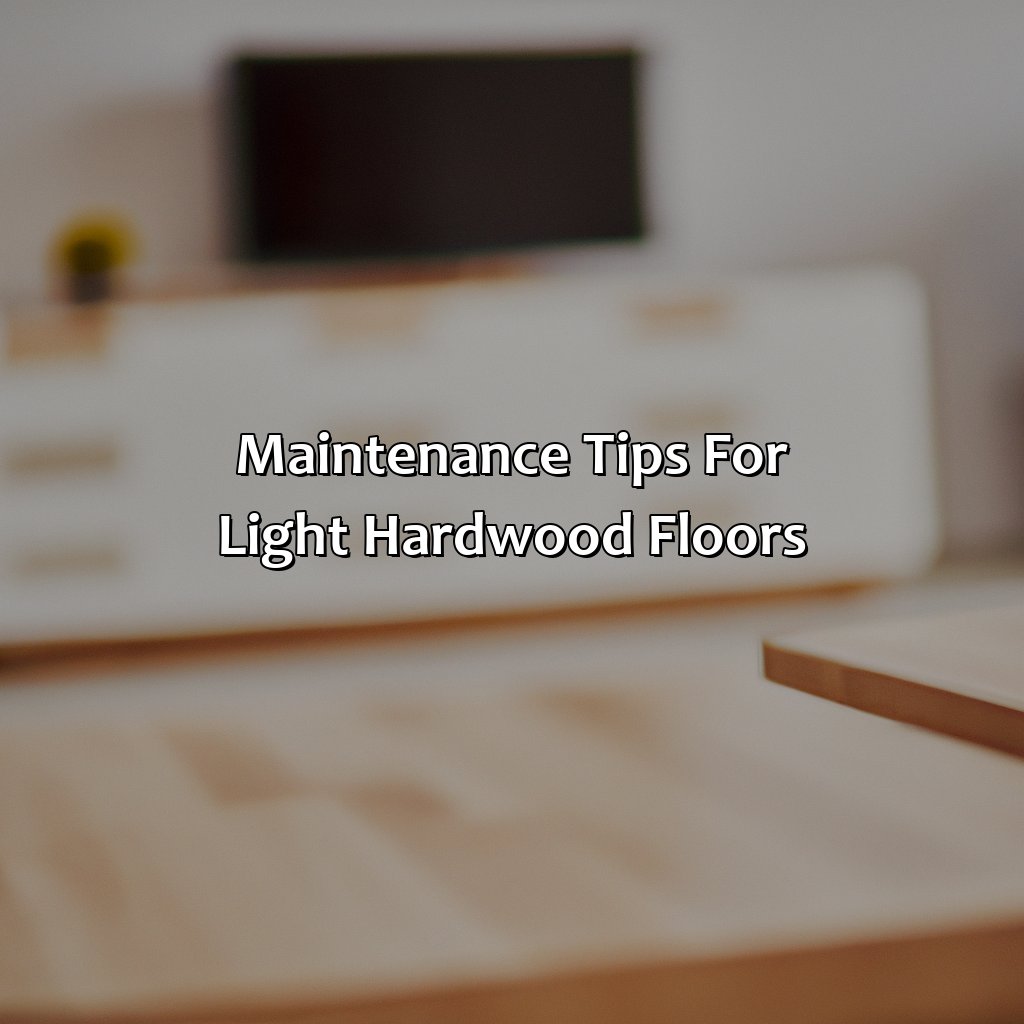 Maintenance Tips For Light Hardwood Floors  - What Color Furniture Goes With Light Hardwood Floors, 