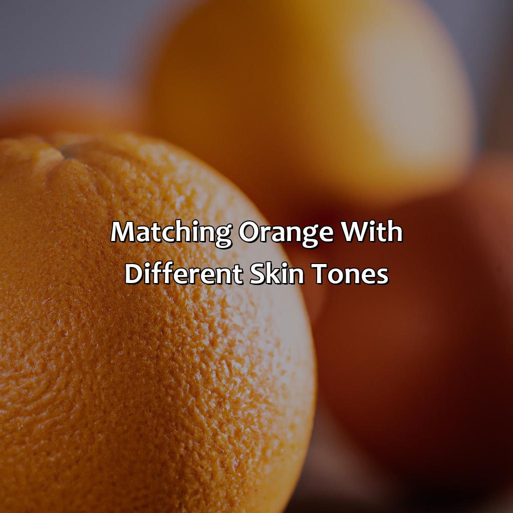Matching Orange With Different Skin Tones  - What Color Goes Best With Orange, 
