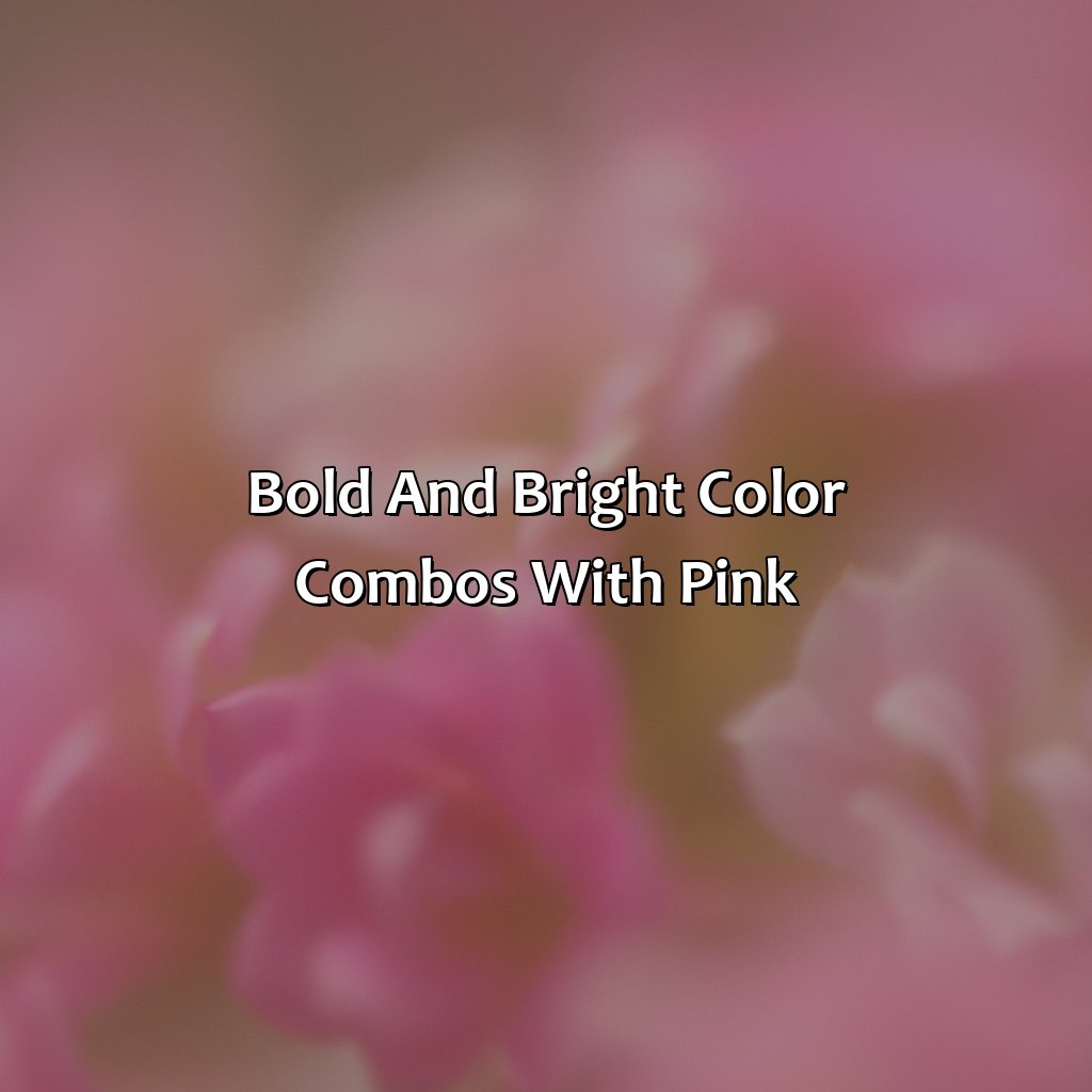Bold And Bright Color Combos With Pink  - What Color Goes Best With Pink, 