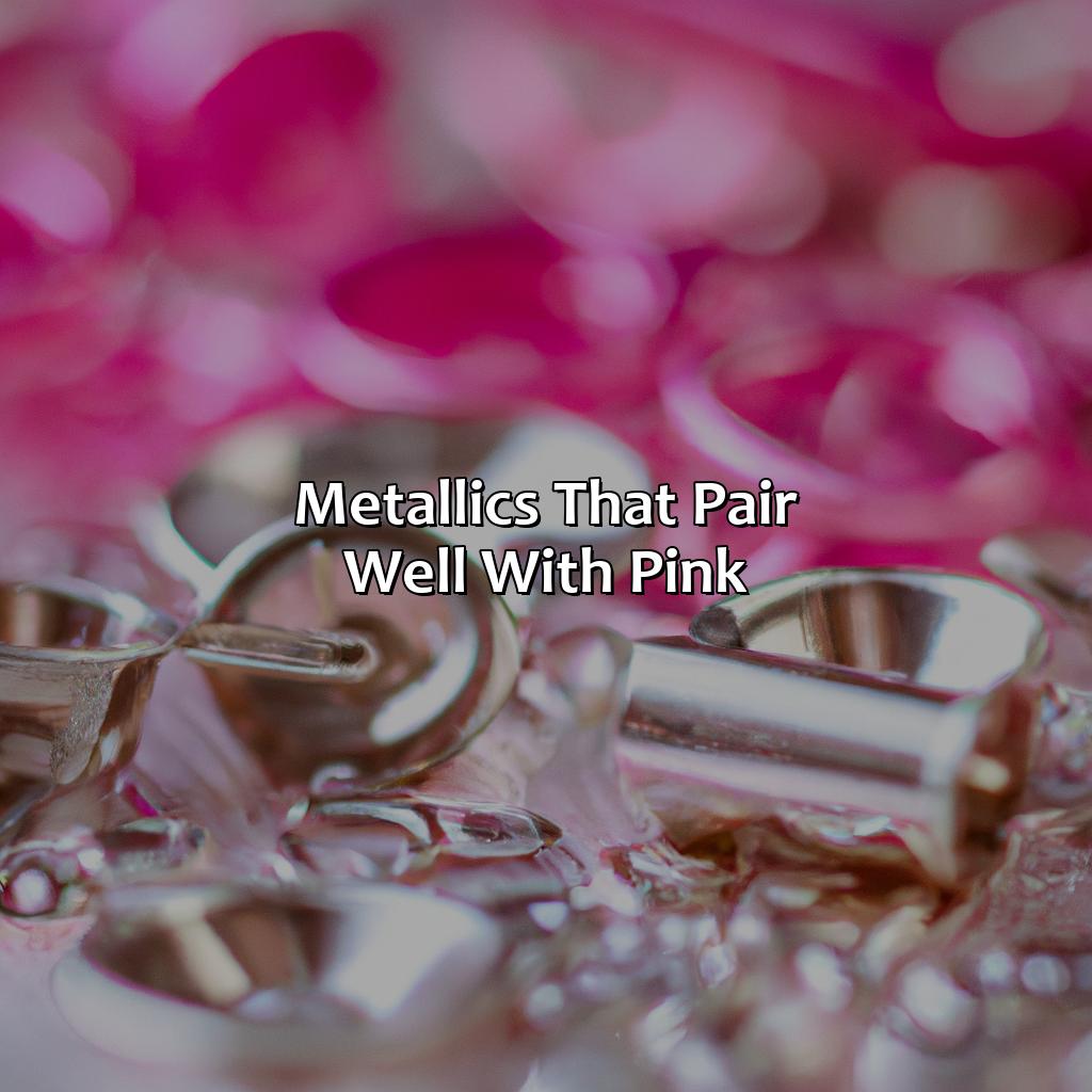 Metallics That Pair Well With Pink  - What Color Goes Best With Pink, 