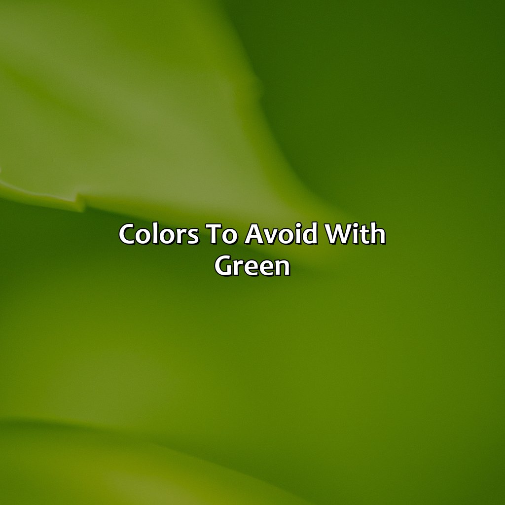 Colors To Avoid With Green  - What Color Goes Good With Green, 