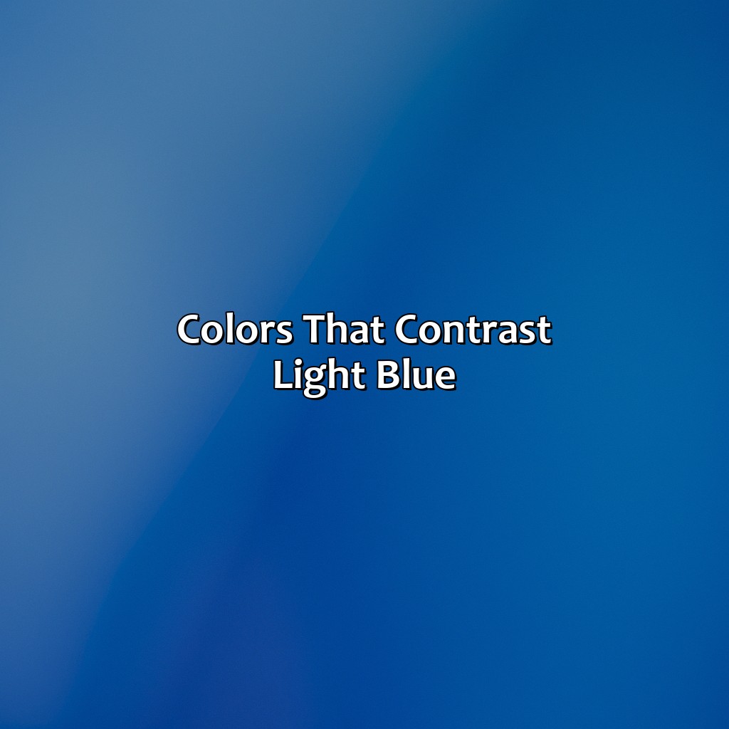 Colors That Contrast Light Blue  - What Color Goes Good With Light Blue, 