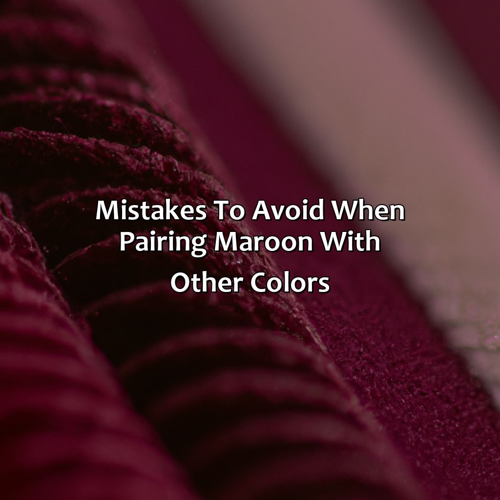Mistakes To Avoid When Pairing Maroon With Other Colors - What Color Goes Good With Maroon, 
