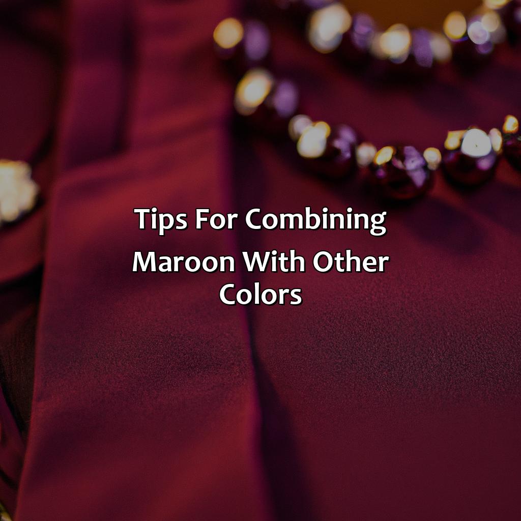 Tips For Combining Maroon With Other Colors - What Color Goes Good With Maroon, 