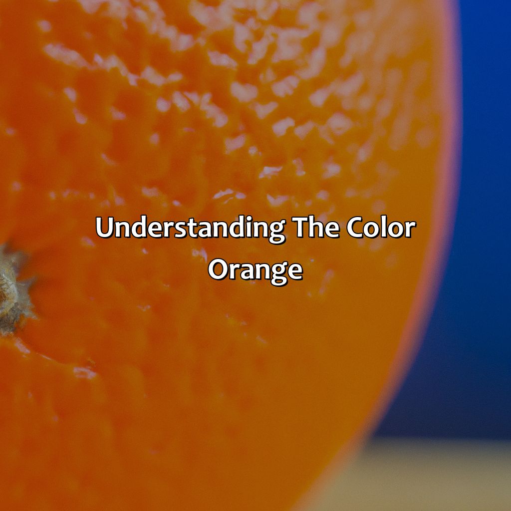 Understanding The Color Orange  - What Color Goes Good With Orange, 
