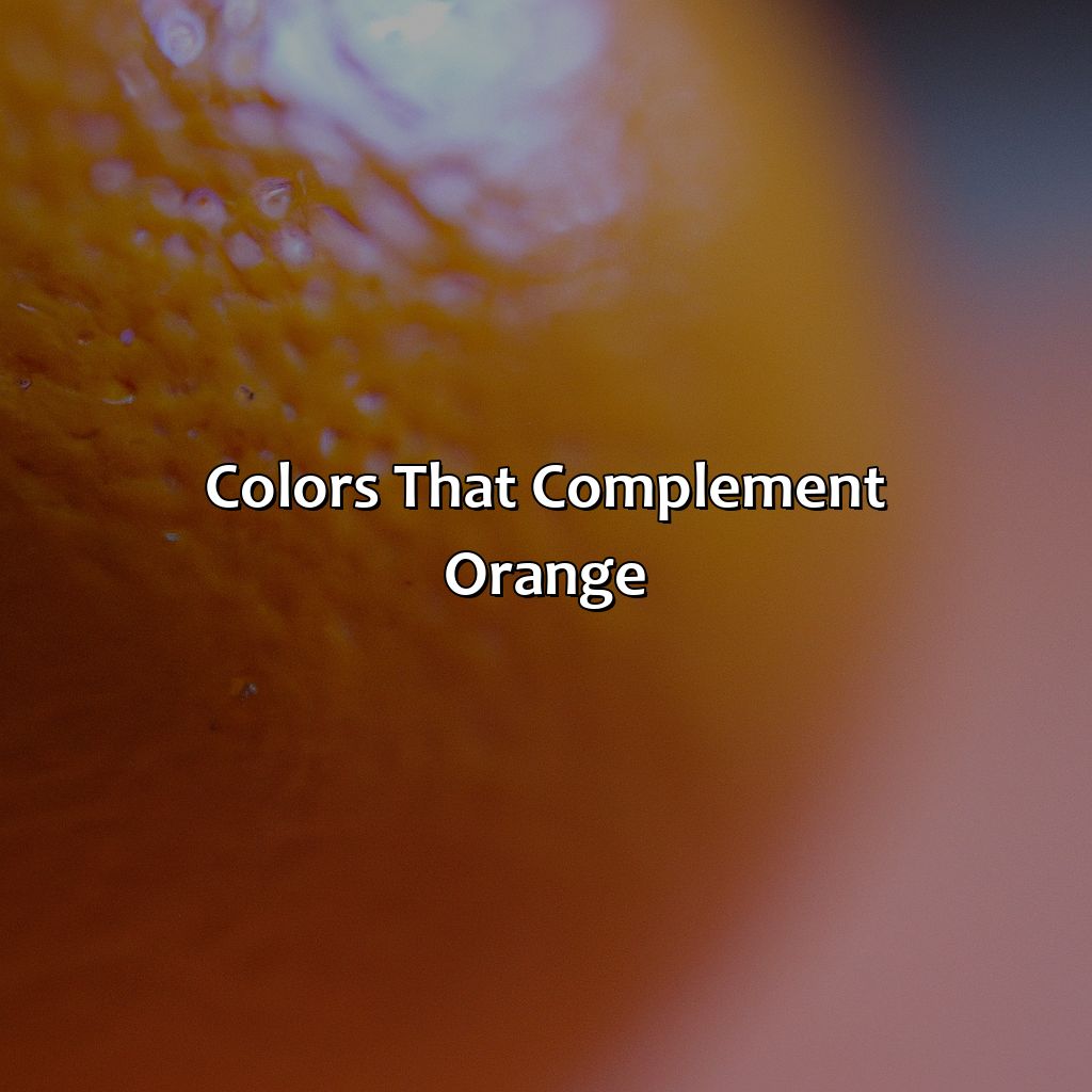Colors That Complement Orange  - What Color Goes Good With Orange, 