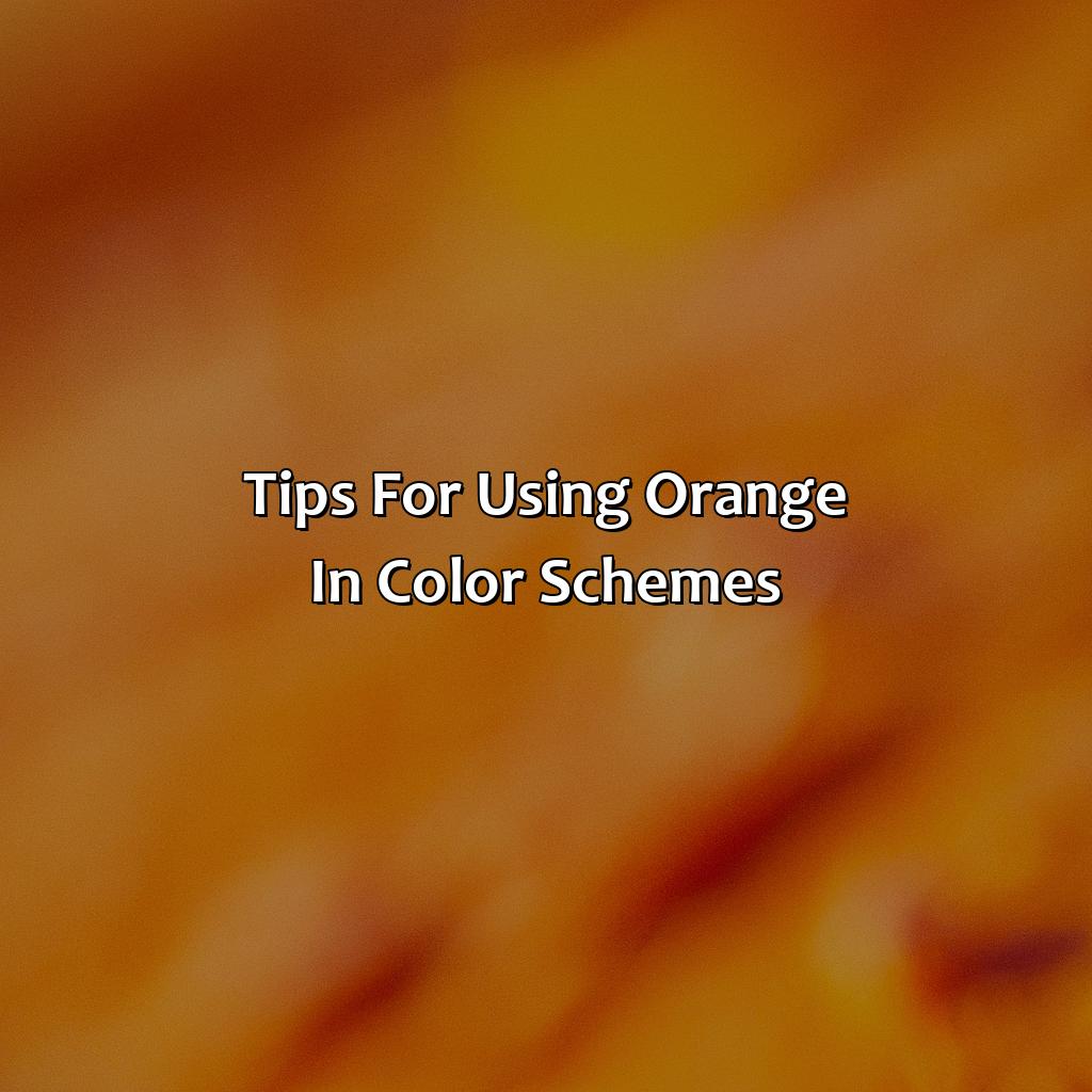 Tips For Using Orange In Color Schemes  - What Color Goes Good With Orange, 