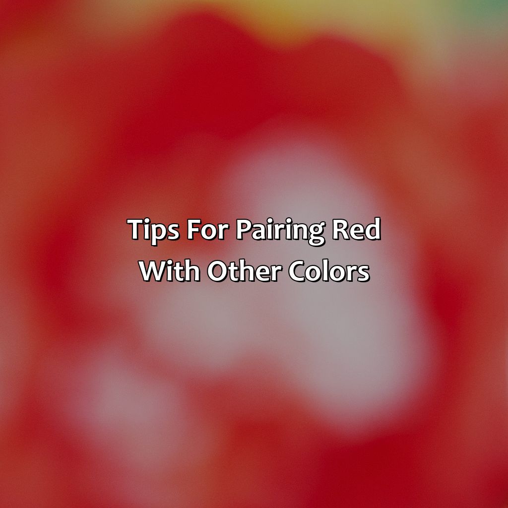 Tips For Pairing Red With Other Colors  - What Color Goes Good With Red, 