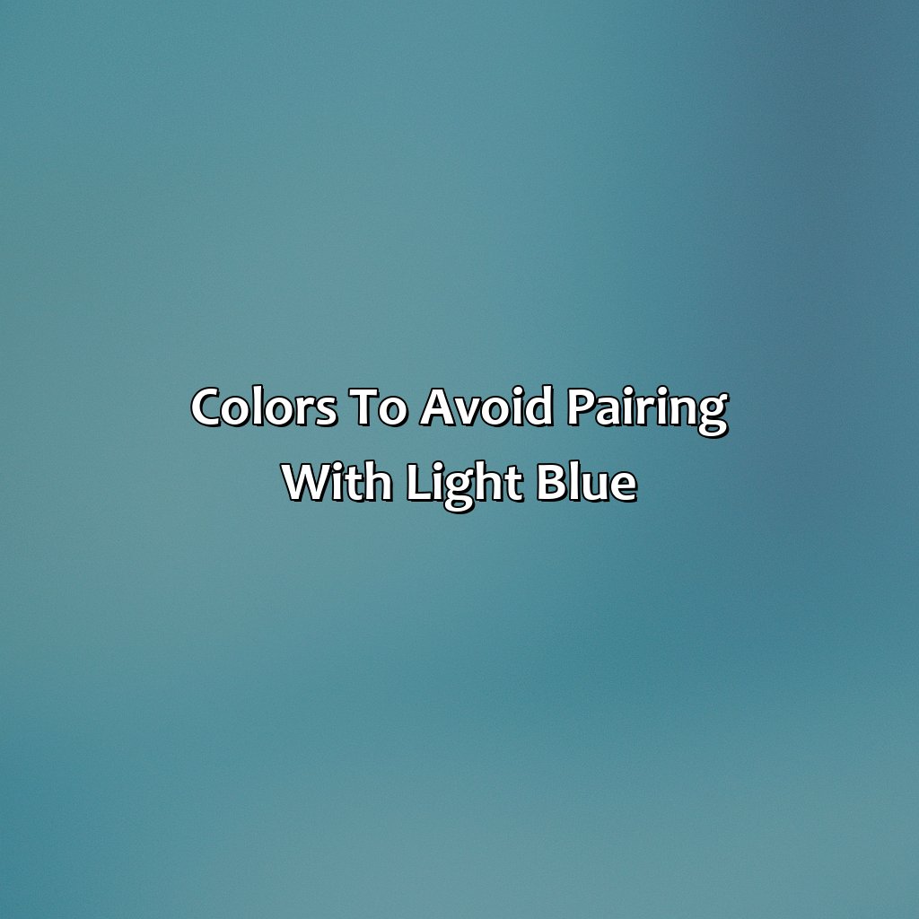 Colors To Avoid Pairing With Light Blue  - What Color Goes Well With Light Blue, 