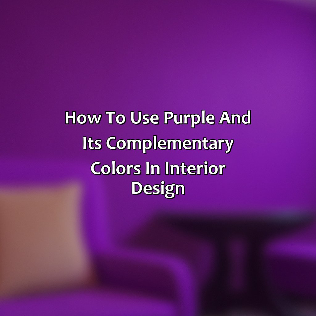 How To Use Purple And Its Complementary Colors In Interior Design  - What Color Goes Well With Purple, 