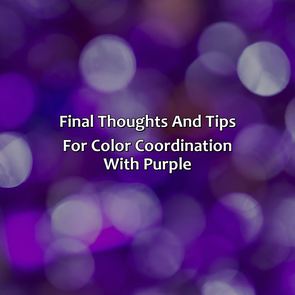 Final Thoughts And Tips For Color Coordination With Purple  - What Color Goes Well With Purple, 
