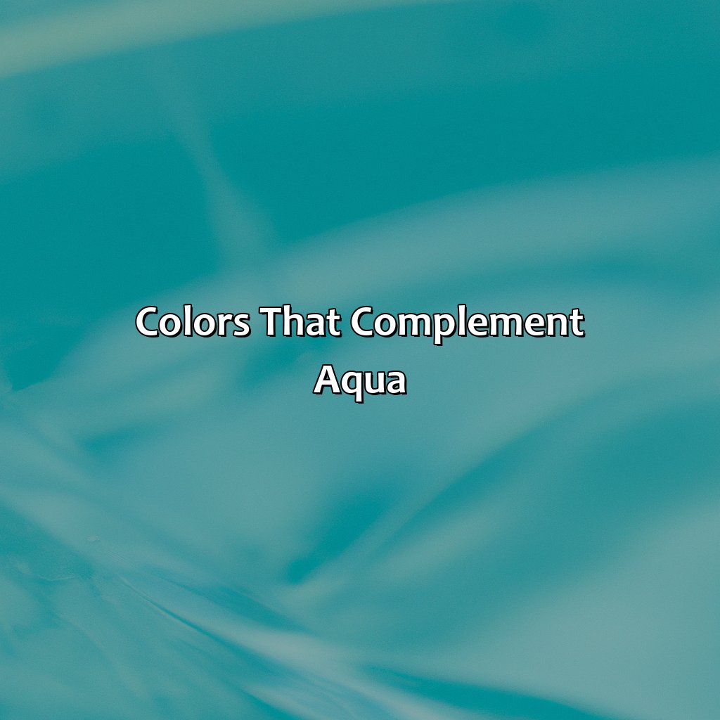 Colors That Complement Aqua  - What Color Goes With Aqua, 