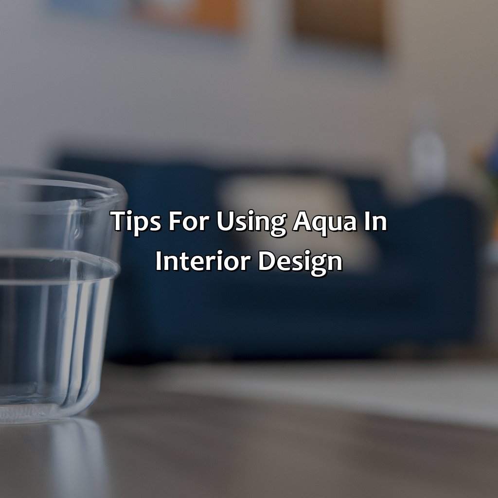 Tips For Using Aqua In Interior Design  - What Color Goes With Aqua, 