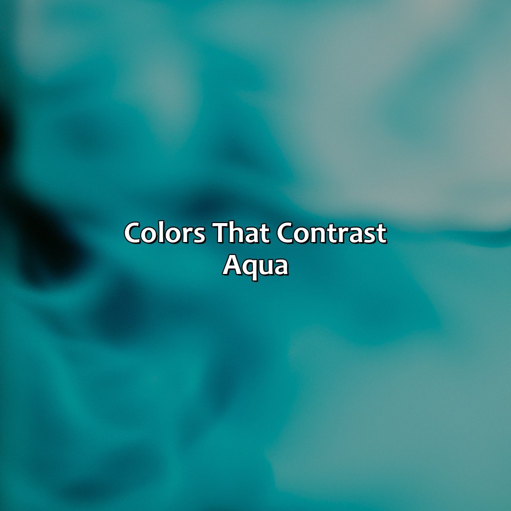Colors That Contrast Aqua  - What Color Goes With Aqua, 