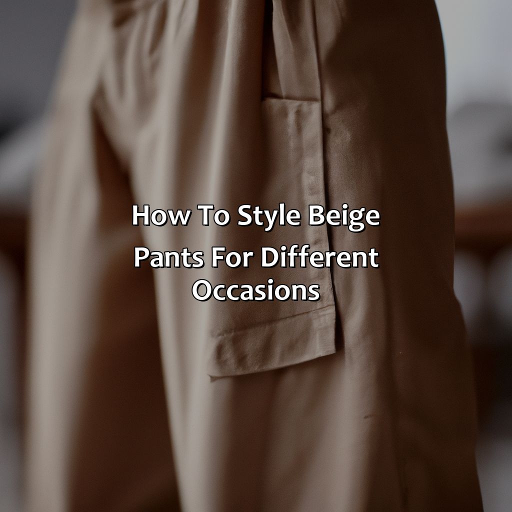 How To Style Beige Pants For Different Occasions  - What Color Goes With Beige Pants, 