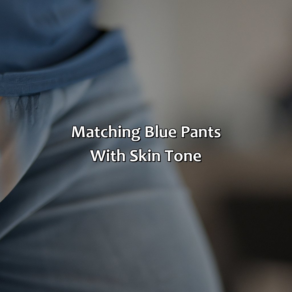 Matching Blue Pants With Skin Tone  - What Color Goes With Blue Pants, 