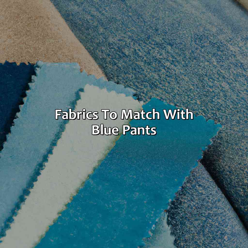 Fabrics To Match With Blue Pants  - What Color Goes With Blue Pants, 