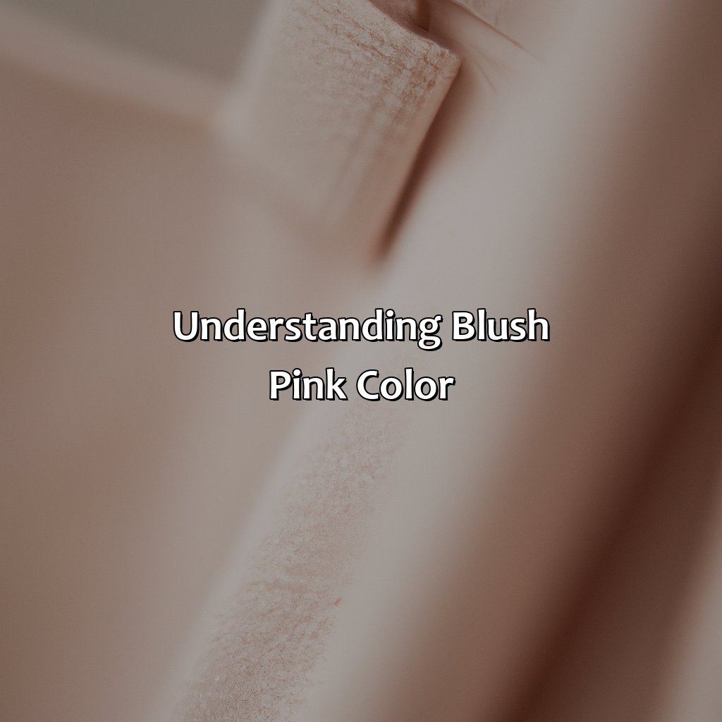 Understanding Blush Pink Color  - What Color Goes With Blush Pink, 