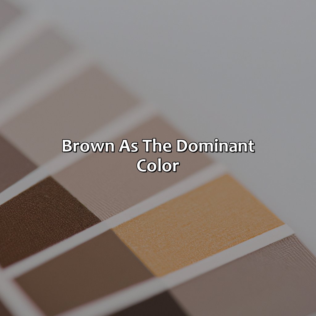 Brown As The Dominant Color  - What Color Goes With Brown, 
