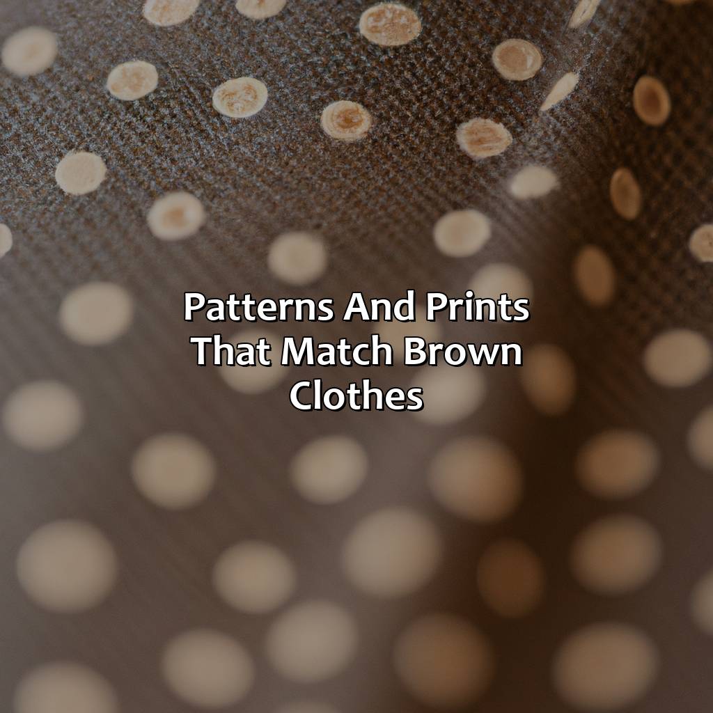 Patterns And Prints That Match Brown Clothes  - What Color Goes With Brown Clothes, 