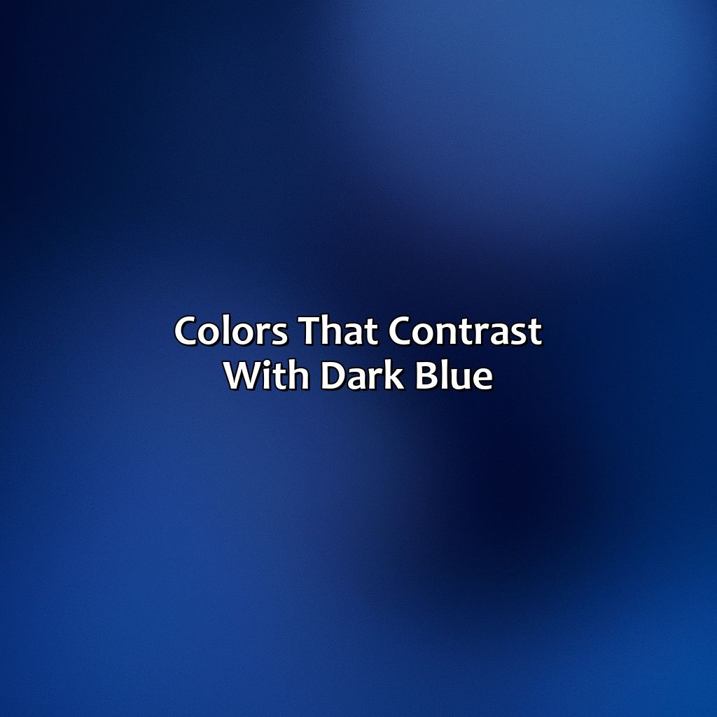 Colors That Contrast With Dark Blue  - What Color Goes With Dark Blue, 