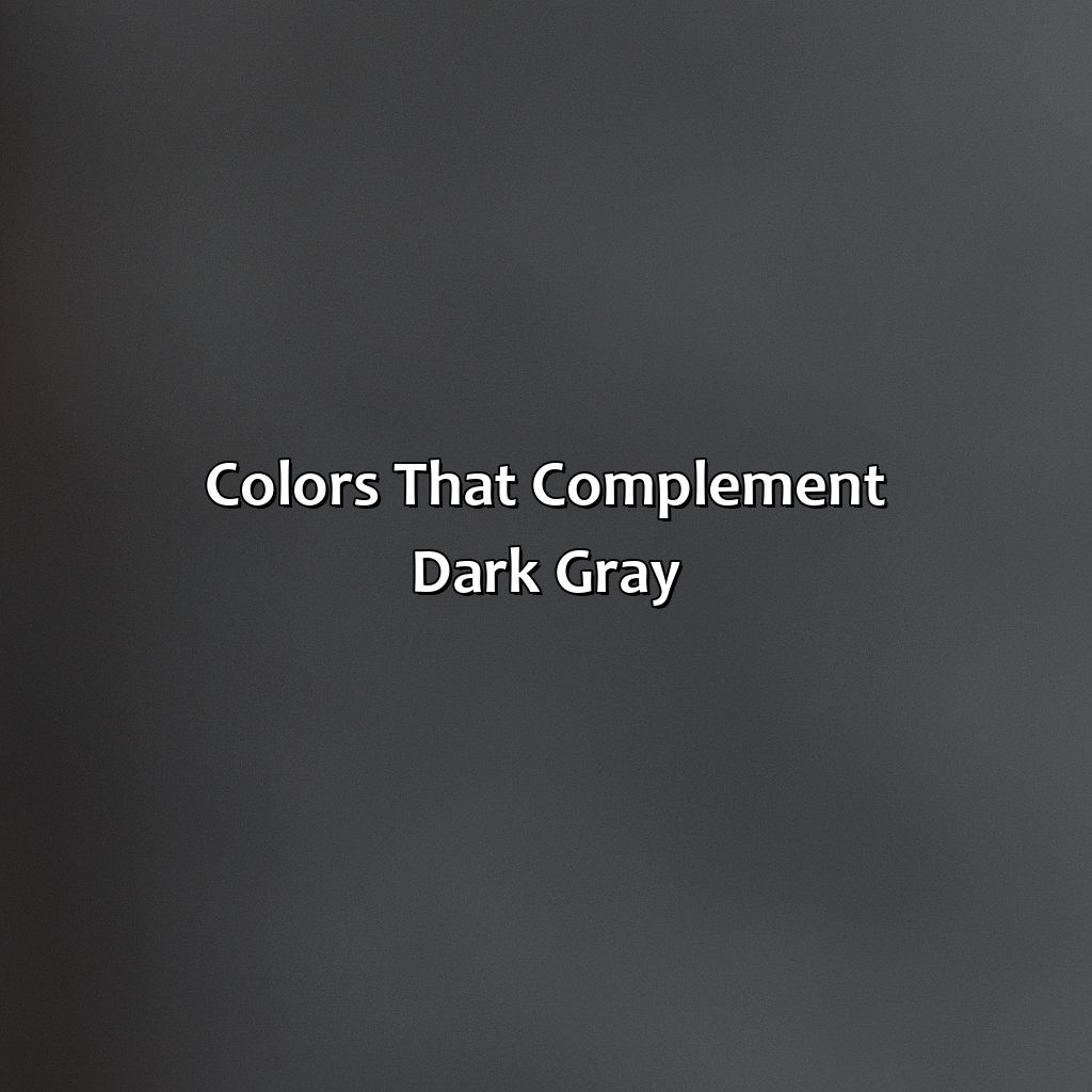 Colors That Complement Dark Gray  - What Color Goes With Dark Gray, 