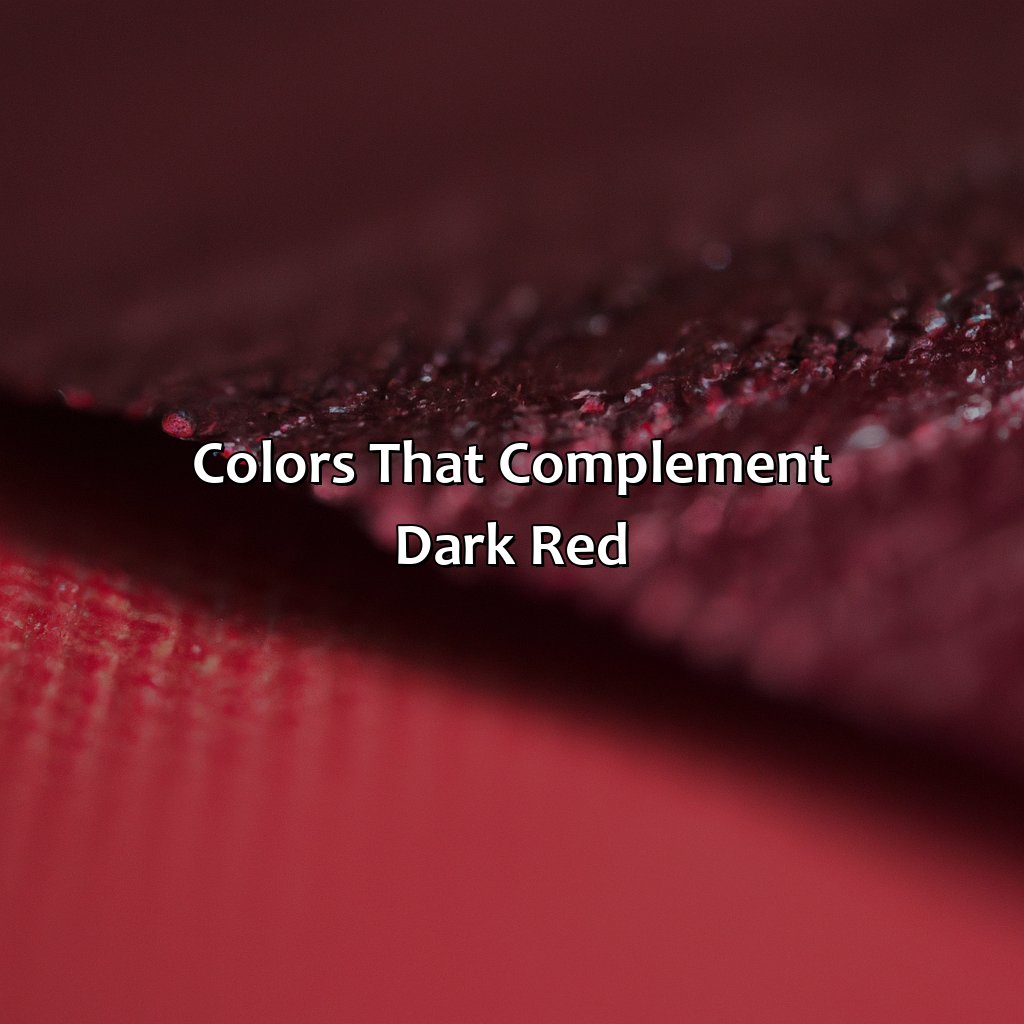 Colors That Complement Dark Red  - What Color Goes With Dark Red, 