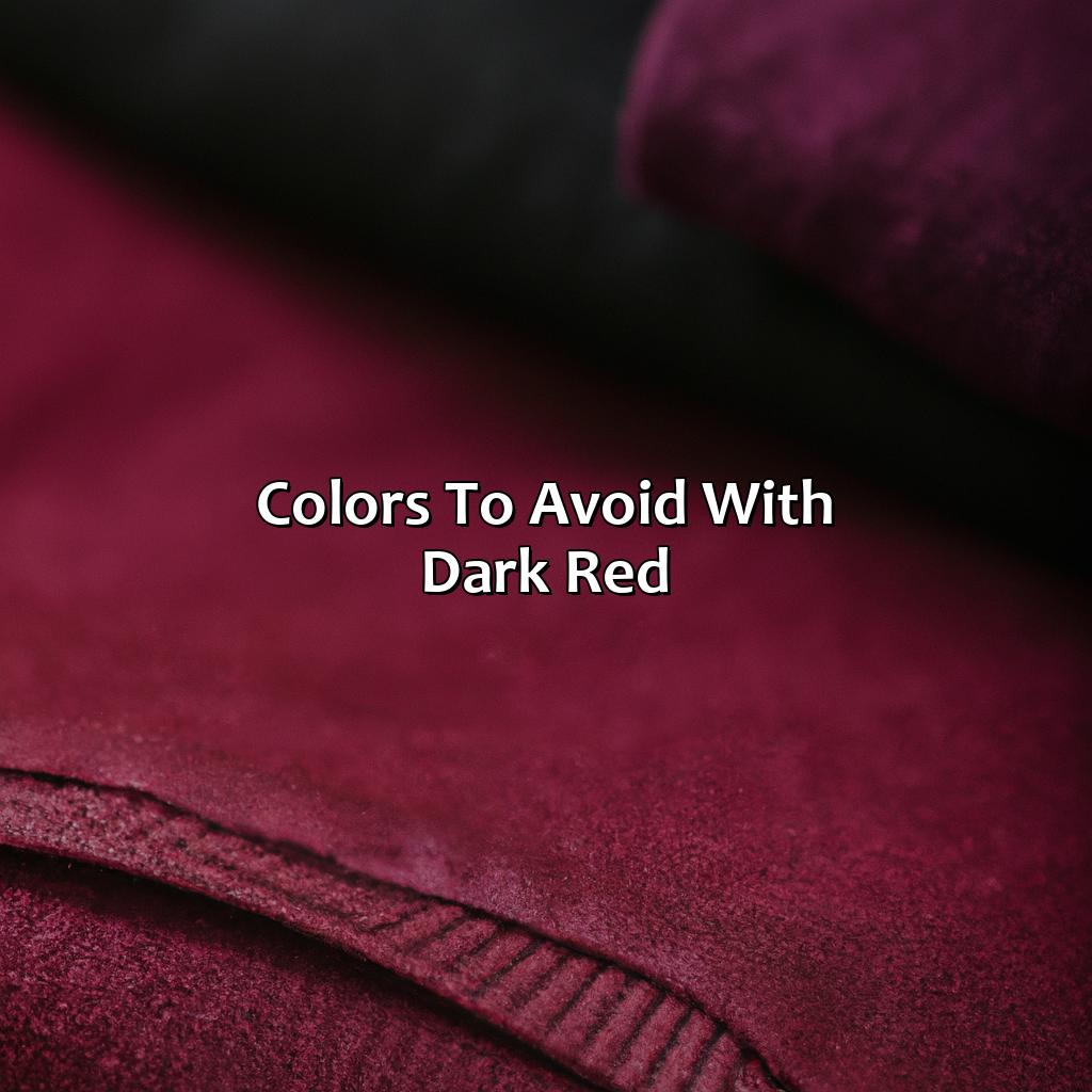Colors To Avoid With Dark Red  - What Color Goes With Dark Red, 