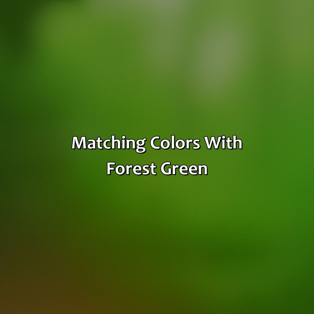 Matching Colors With Forest Green  - What Color Goes With Forest Green, 