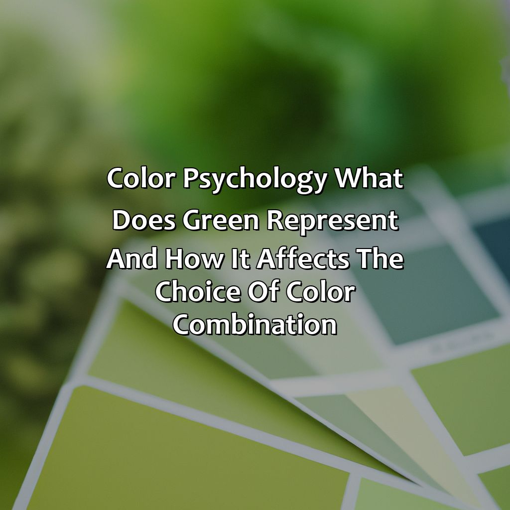Color Psychology: What Does Green Represent And How It Affects The Choice Of Color Combination  - What Color Goes With Green, 