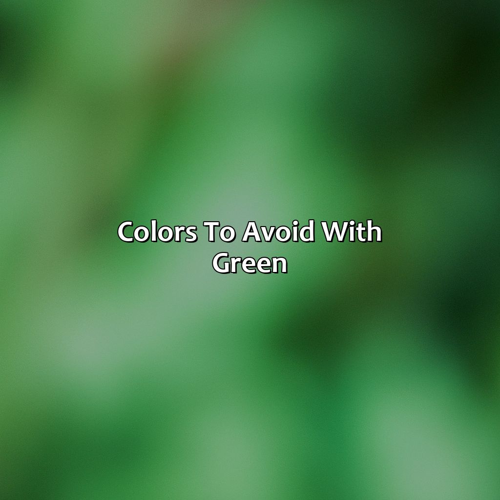 Colors To Avoid With Green  - What Color Goes With Green, 