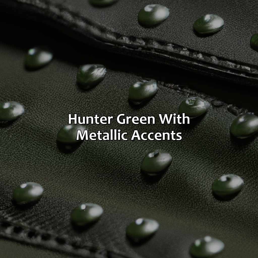 Hunter Green With Metallic Accents  - What Color Goes With Hunter Green, 
