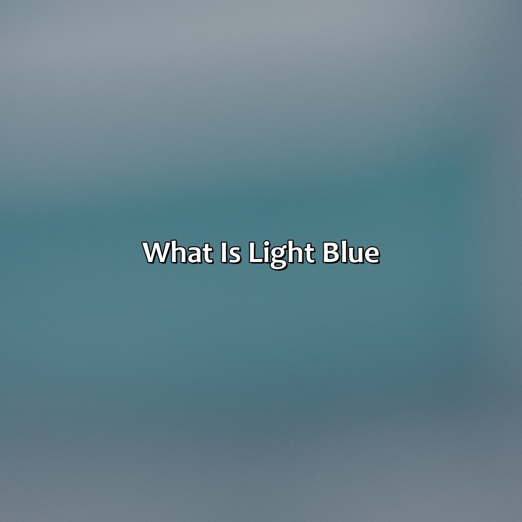 What Is Light Blue?  - What Color Goes With Light Blue, 