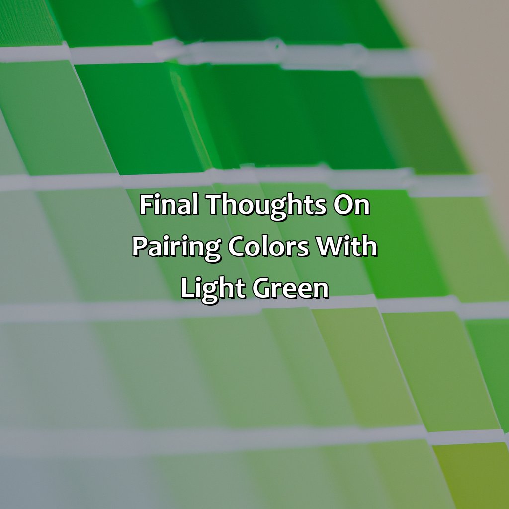 Final Thoughts On Pairing Colors With Light Green  - What Color Goes With Light Green, 