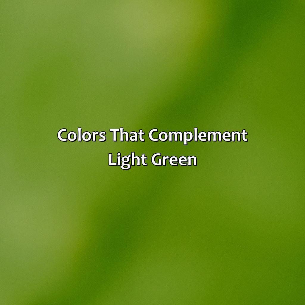 Colors That Complement Light Green  - What Color Goes With Light Green, 